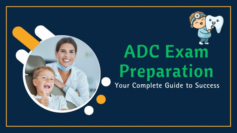 ADC Exam Preparation: Your Complete Guide to Success