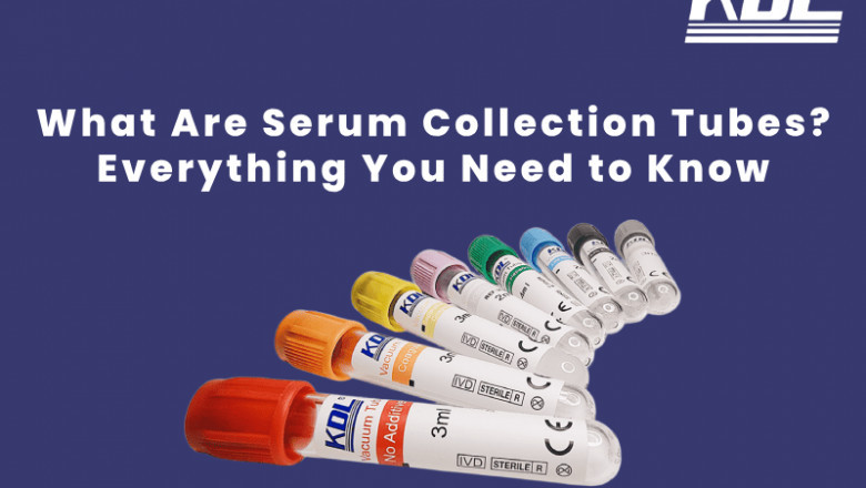 What Are Serum Collection Tubes? Everything You Need to Know