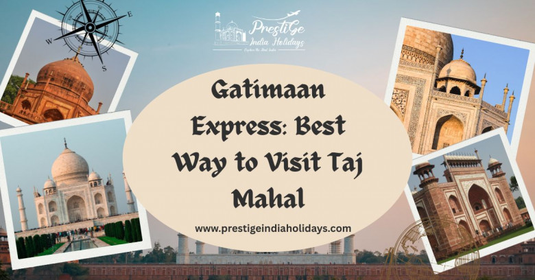 Gatimaan Express: Best Way to Visit Taj Mahal