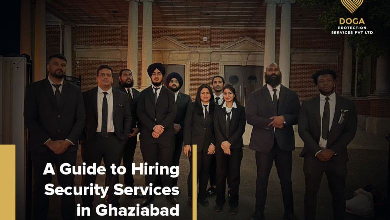 A Guide to Hiring Security Services in Ghaziabad