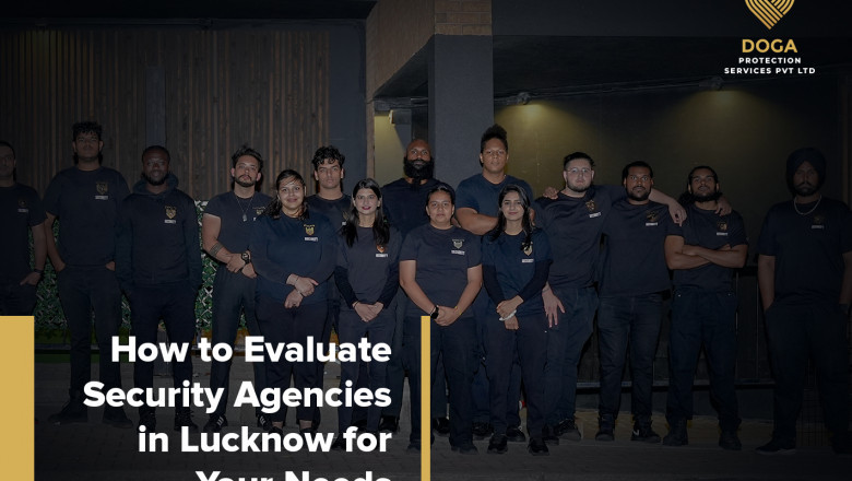How to Evaluate Security Agencies in Lucknow for Your Needs