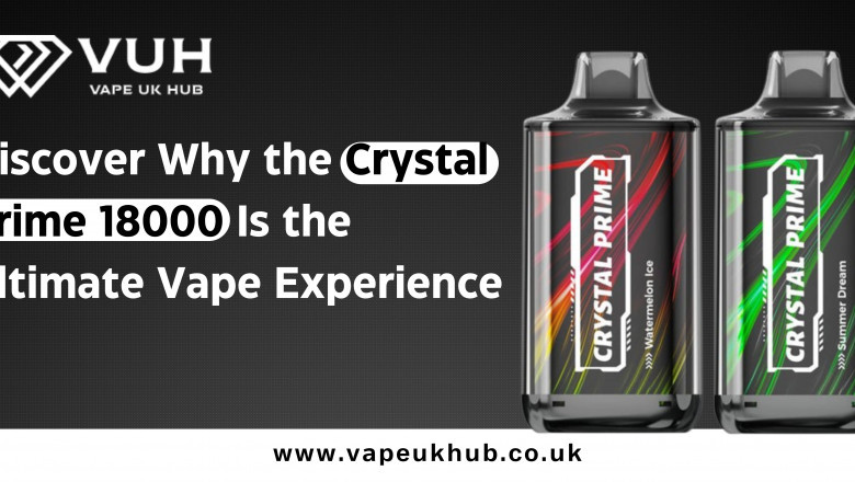 Discover Why the Crystal Prime 18000 Is the Ultimate Vape Experience