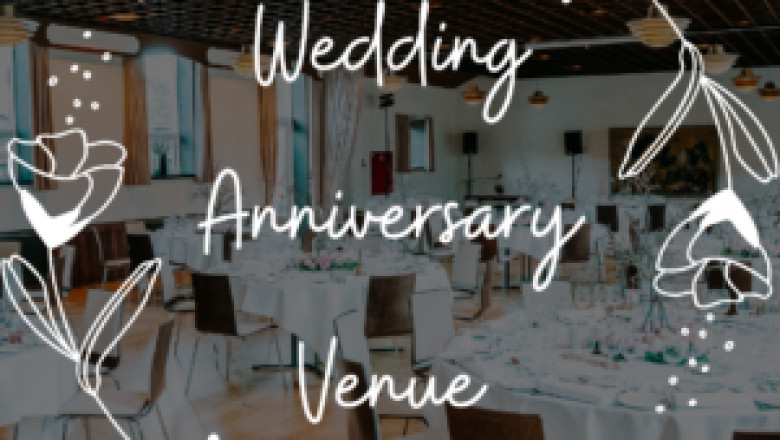 How to Make Your Anniversary Celebration Unforgettable with the Right Venue
