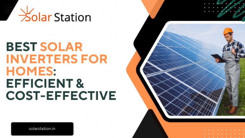 Best Solar Inverters for Homes: Efficient & Cost-Effective
