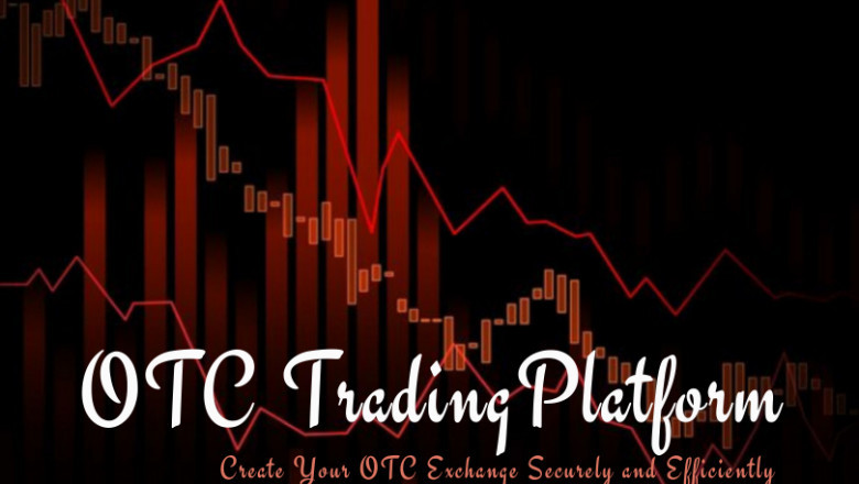How to Create an OTC Trading Platform – Know its Features, Benefits and More
