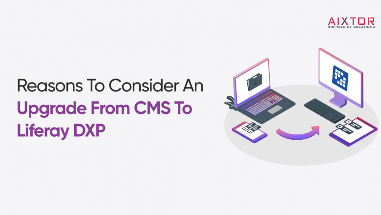 Why Enterprises Must Upgrade from CMS to Liferay DXP