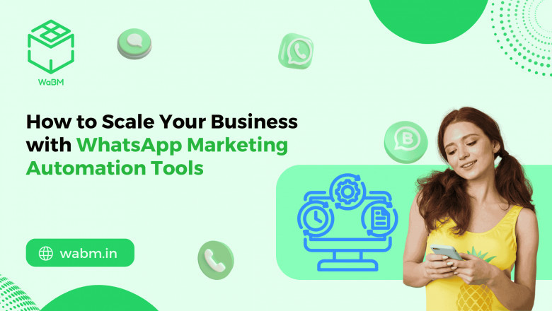 How to Scale Your Business with WhatsApp Marketing Automation Tools