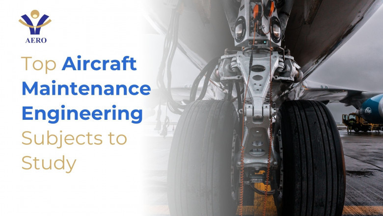 Top Aircraft Maintenance Engineering Subjects to Study