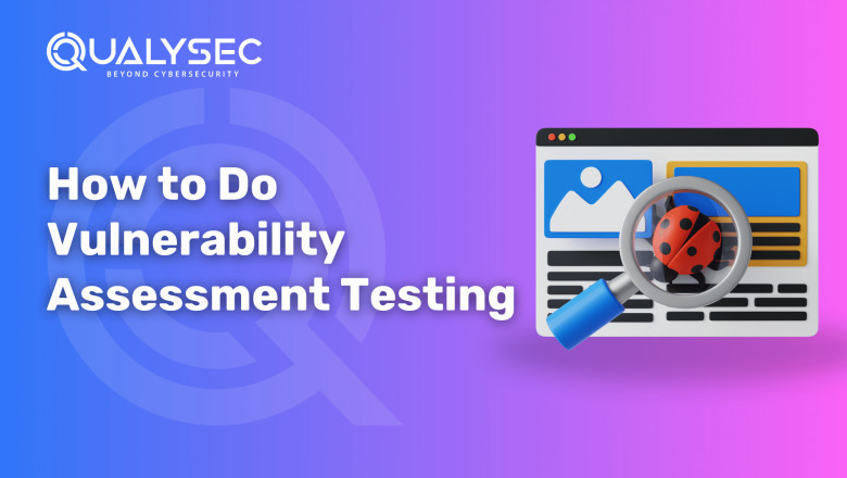 How to Do Vulnerability Assessment Testing?