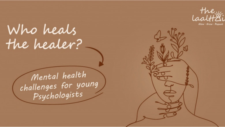 Who heals the healer? Mental health challenges for young Psychologists