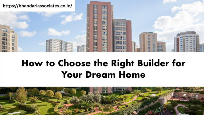 How to Choose the Right Builder for Your Dream Home