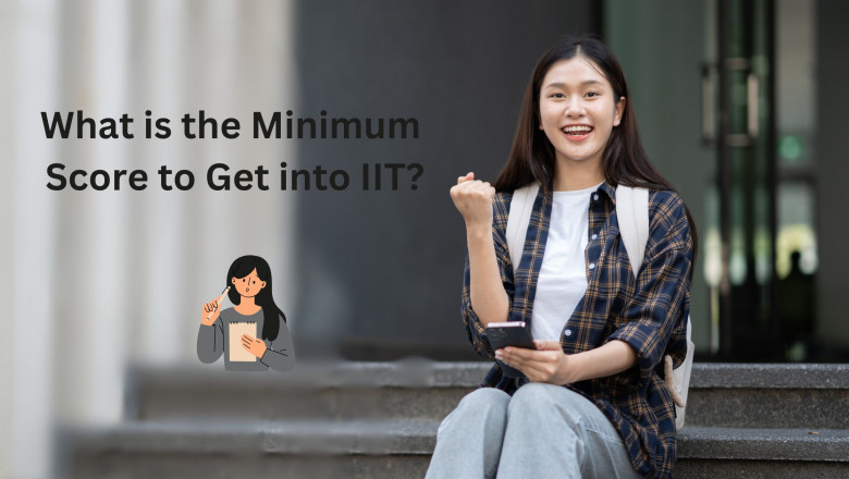 What is the Minimum Score to Get into IIT?