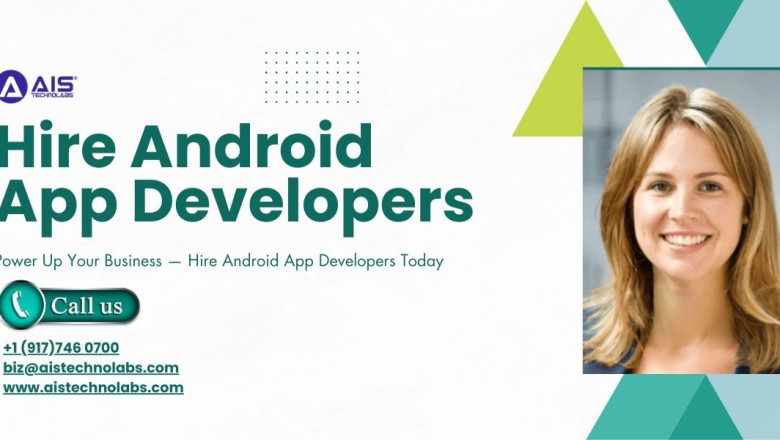 Power Up Your Business — Hire Android App Developers Today