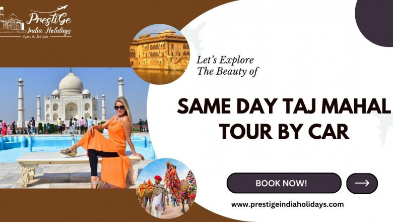 Explore the Taj Mahal in a Day: Your Ultimate Same Day Tour by Car