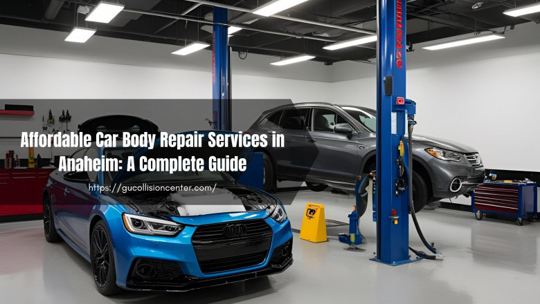 Affordable Car Body Repair Services in Anaheim: A Complete Guide