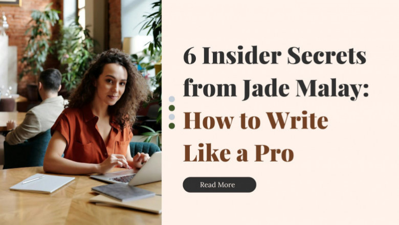 6 Insider Secrets from Jade Malay: How to Write Like a Pro