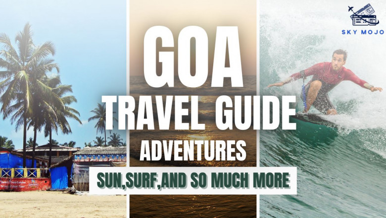 Goa Travel Guide: Top Places to Visit, Things to Explore, and Travel Tips