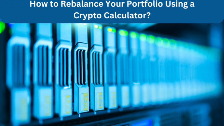 How to Rebalance Your Portfolio Using a Crypto Calculator?