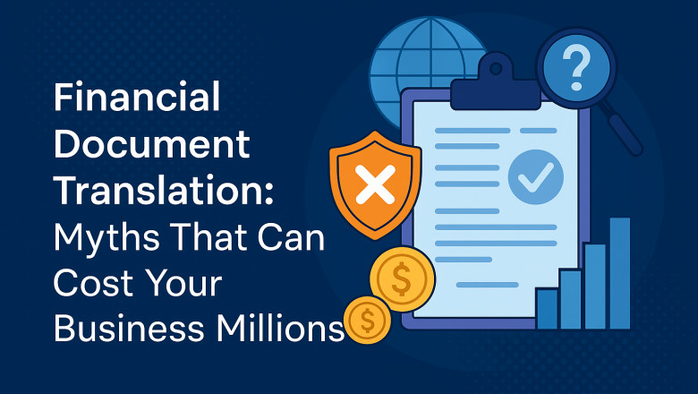 Financial Document Translation: Myths That Can Cost Your Business Millions