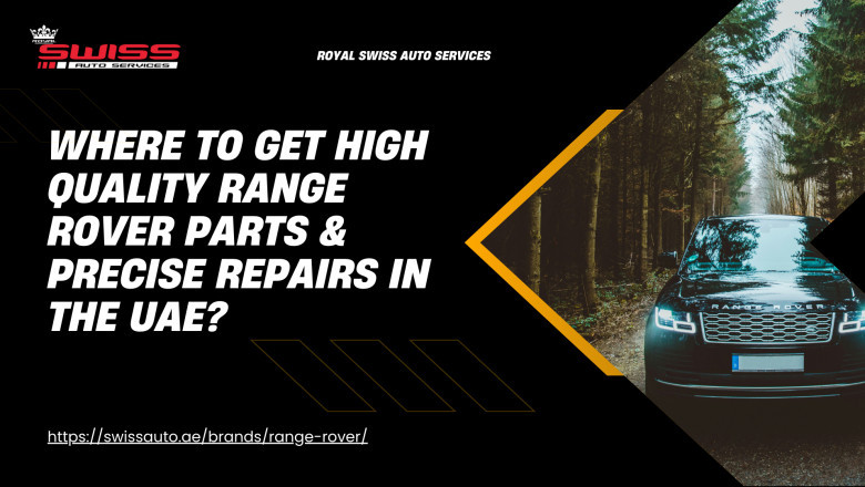 Where to Get high quality Range Rover Parts & Precise Repairs in the UAE?
