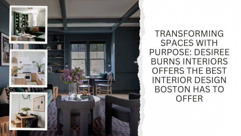 Transforming Spaces with Purpose: Desiree Burns Interiors Offers the Best Interior Design Boston Has to Offer