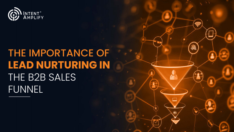 The Importance of Lead Nurturing in the B2B Sales Funnel-IA