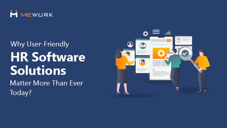 Why User-Friendly HR Software Solutions Matter More Than Ever Today?