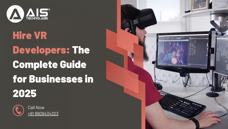 Hire VR Developers: The Complete Guide for Businesses in 2025