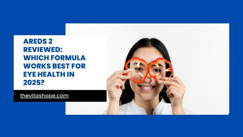 AREDS 2 Reviewed: Which Formula Works Best for Eye Health in 2025?