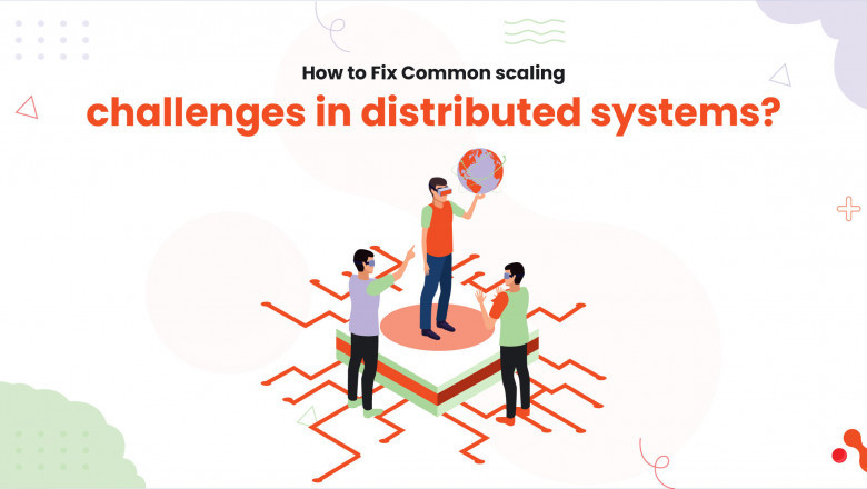 How to Fix Common scaling challenges in distributed systems?