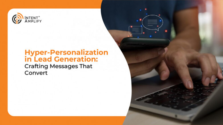 Hyper-Personalization in Lead Generation: Crafting Messages That Convert
