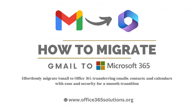 Migrate Gmail to Office 365 Easily : Step by Step Guide