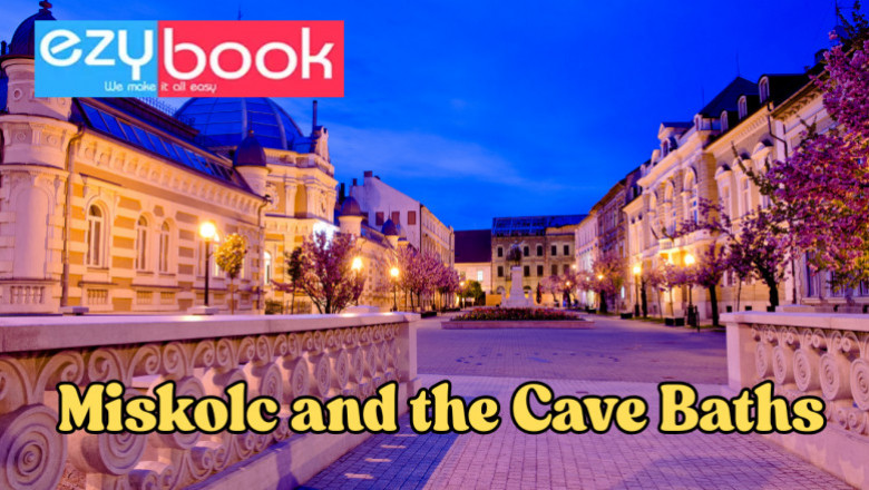 Miskolc and the Cave Baths: A Spa Experience Like No Other