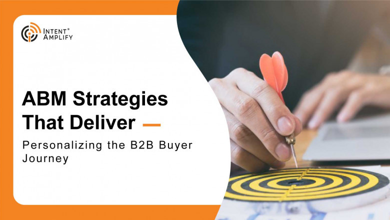 ABM Strategies That Deliver: Personalizing the B2B Buyer Journey