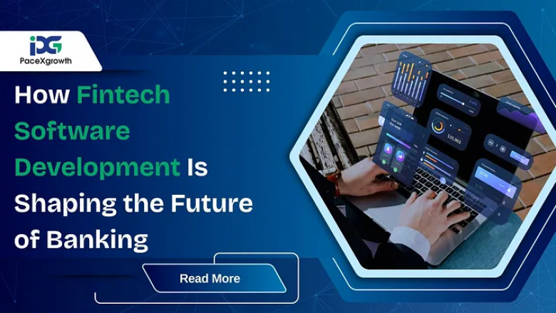 How Fintech Software Development Is Shaping the Future of Banking