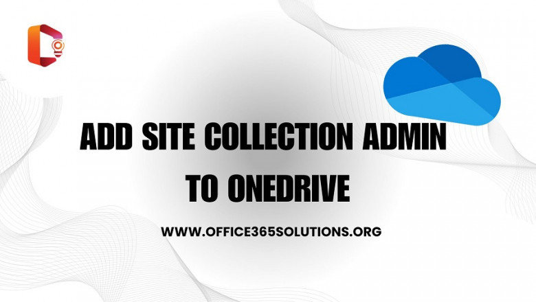 How to Add Site Collection Admin to OneDrive: A Robust Guide