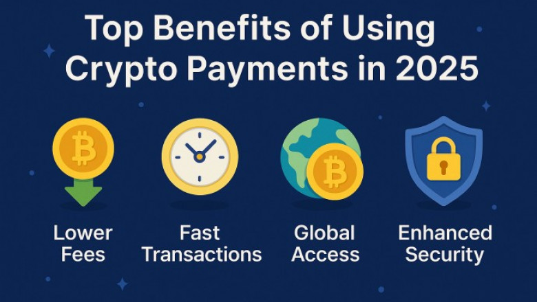 Top Benefits of Using Crypto Payments in 2025