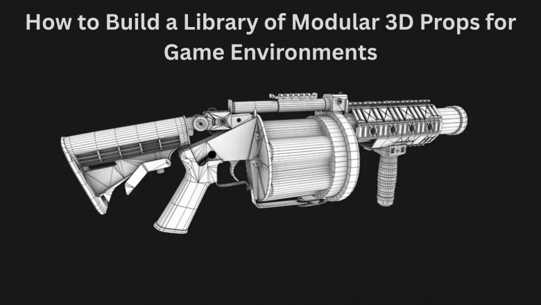 How to Build a Library of Modular 3D Props for Game Environments