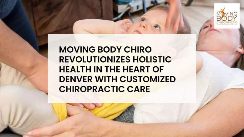 Moving Body Chiro Revolutionizes Holistic Health in the Heart of Denver with Customized Chiropractic Care
