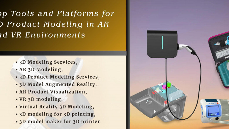 Top Tools and Platforms for 3D Product Modeling in AR and VR Environments