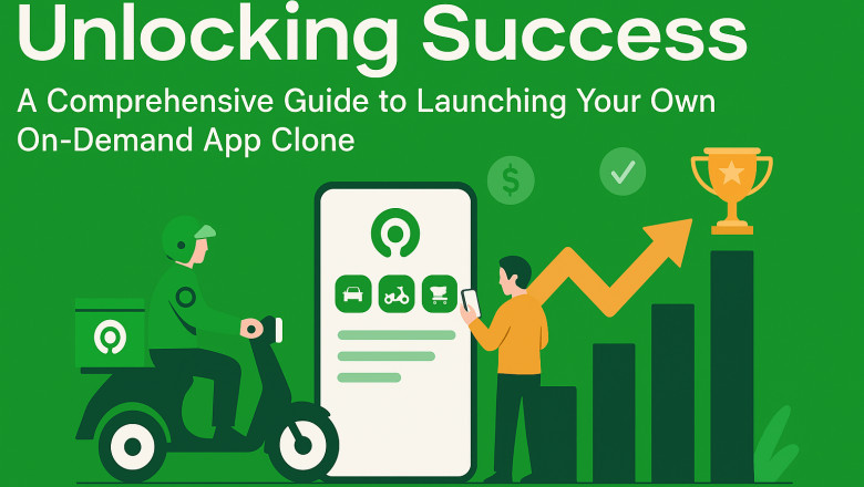 Unlocking Success: A Comprehensive Guide to Launching Your Own On-Demand App Clone