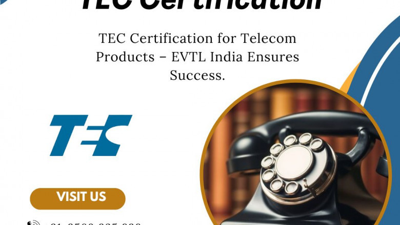 Gain Access to the Telecom Market with TEC Certification from EVTL India