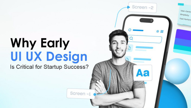Why Early UI UX Design Is Critical for Startup Success