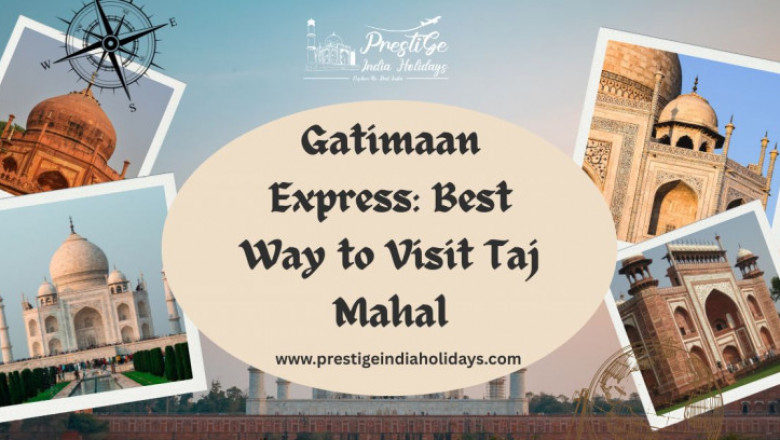 Gatimaan Express: Best Way to Visit Taj Mahal