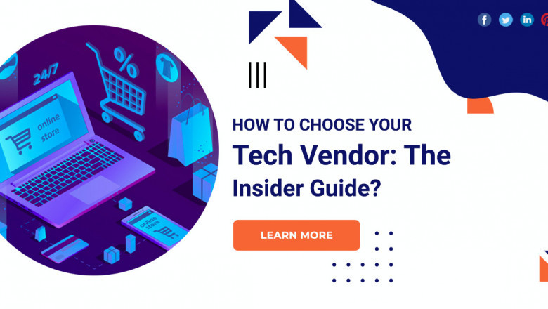 How To Choose Your Tech Vendor: The Insider Guide?
