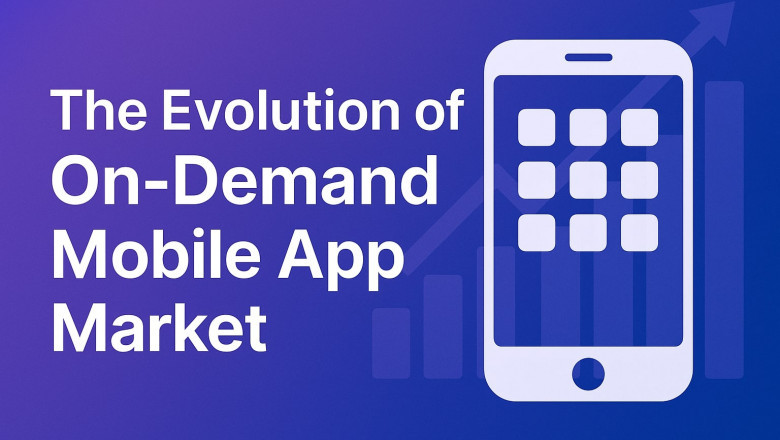 The Evolution of On-Demand Mobile App Market