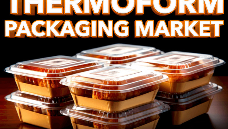 Thermoform Packaging Market Future Outlook: Size, Share & Growth by 2032