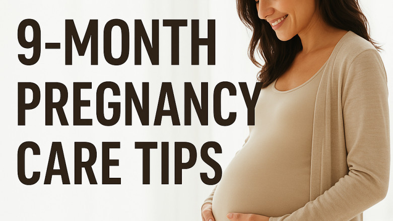 9-Month Pregnancy Care Tips: A Comprehensive Guide to the Final Stage of Pregnancy