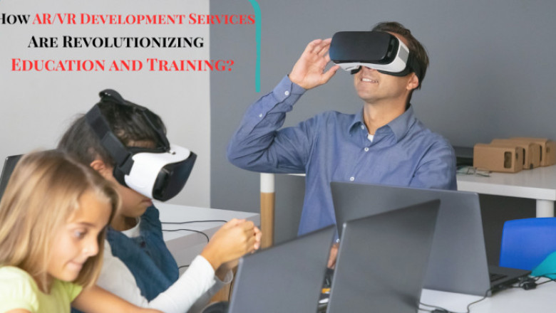 How AR/VR Development Services Are Revolutionizing Education and Training?