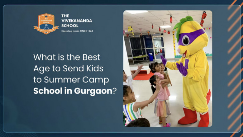 What is the best age to send kids to summer camp, school in Gurgaon?